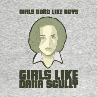 girls like DANA SCULLY. T-Shirt